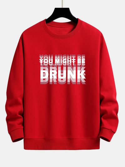 Galeno® | You Might Be Drunk Print Relax Fit Sweatshirt