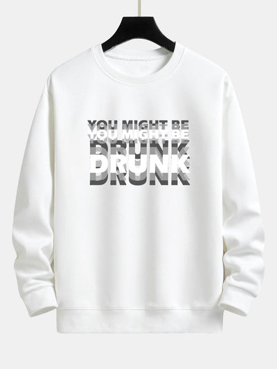 Galeno® | You Might Be Drunk Print Relax Fit Sweatshirt