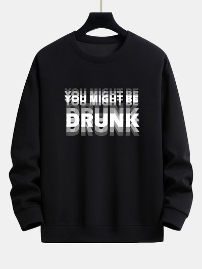 Galeno® | You Might Be Drunk Print Relax Fit Sweatshirt