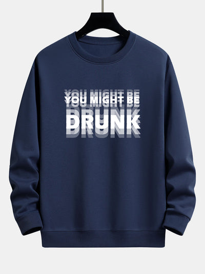 Galeno® | You Might Be Drunk Print Relax Fit Sweatshirt