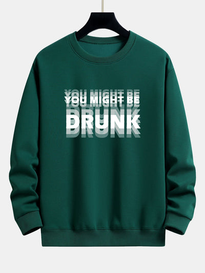 Galeno® | You Might Be Drunk Print Relax Fit Sweatshirt